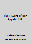 Hardcover The Flavors of Bon Appétit 2008 Book