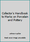 Unknown Binding Collector's Handbook to Marks on Porcelain and Pottery Book