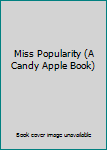 Paperback Miss Popularity (A Candy Apple Book) Book