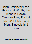 John Steinbeck: the Grapes of Wrath, the Moon is Down, Cannery Row, East of Eden & Of Mice and Men. 5 novels in 1 book