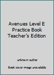 Unknown Binding Avenues Level E Practice Book Teacher’s Edition Book
