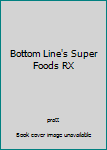 Hardcover Bottom Line's Super Foods RX Book