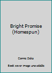 Paperback Bright Promise (Homespun) Book