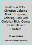 Psalms in Color: Christian Coloring Book : Inspiring Coloring Book with Christian Bible Quotes for Adults and Children