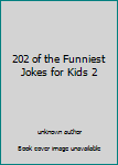 Board book 202 of the Funniest Jokes for Kids 2 Book