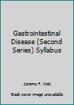 Gastrointestinal Disease (Second Series) Syllabus