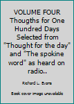 Hardcover VOLUME FOUR Thougths for One Hundred Days Selected from "Thought for the day" and "The spokine word" as heard on radio.. Book