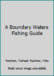 Paperback A Boundary Waters Fishing Guide Book