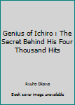 Paperback Genius of Ichiro : The Secret Behind His Four Thousand Hits Book