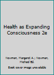 Hardcover Health as Expanding Consciousness 2e Book