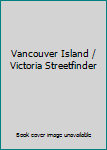 Spiral-bound Vancouver Island / Victoria Streetfinder Book