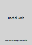 Unknown Binding Rachel Cade Book