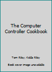Perfect Paperback The Computer Controller Cookbook Book