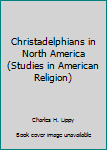 Hardcover Christadelphians in North America (Studies in American Religion) Book