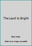 Hardcover The Land Is Bright Book