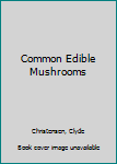 Hardcover Common Edible Mushrooms Book