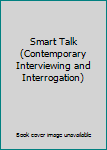 Paperback Smart Talk (Contemporary Interviewing and Interrogation) Book
