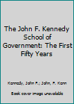 Hardcover The John F. Kennedy School of Government: The First Fifty Years Book