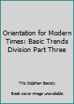 Hardcover Orientation for Modern Times: Basic Trends Division Part Three Book