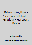 Paperback Science Anytime - Assessment Guide - Grade 5 - Harcourt Brace Book
