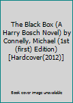 The Black Box (A Harry Bosch Novel) by Connelly, Michael (1st (first) Edition) [Hardcover(2012)]