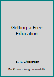 Paperback Getting a Free Education Book