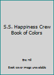 S.S. Happiness Crew Book of Colors