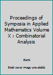 Hardcover Proceedings of Symposia in Applied Mathematics Volume X : Combinatorial Analysis Book