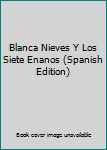 Paperback Blanca Nieves Y Los Siete Enanos (Spanish Edition) [Spanish] Book