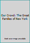 Hardcover Our Crowd: The Great Families of New York Book