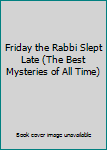 Leather Bound Friday the Rabbi Slept Late (The Best Mysteries of All Time) Book