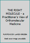 Paperback THE RIGHT MOLECULE - a Practitioner's View of Orthomolecular Medicine Book