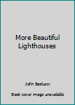 Paperback More Beautiful Lighthouses Book