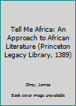 Hardcover Tell Me Africa: An Approach to African Literature (Princeton Legacy Library, 1389) Book