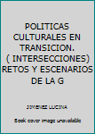 Unknown Binding POLITICAS CULTURALES EN TRANSICION. ( INTERSECCIONES) RETOS Y ESCENARIOS DE LA G [Spanish] Book