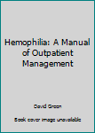 Hardcover Hemophilia: A Manual of Outpatient Management Book