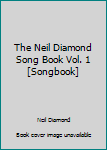 Unknown Binding The Neil Diamond Song Book Vol. 1 [Songbook] Book