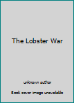 Unknown Binding The Lobster War Book