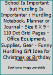 School is important but Hurdling is importanter: Hurdling Notebook, Planner or Journal - Size 6 x 9 - 110 Dot Grid Pages - Office Equipment, Supplies, ... Hurdling Gift Idea for Christmas or Birthday