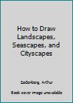 Hardcover How to Draw Landscapes, Seascapes, and Cityscapes Book