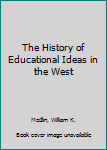 Hardcover The History of Educational Ideas in the West Book