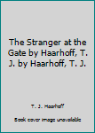 Hardcover The Stranger at the Gate by Haarhoff, T. J. by Haarhoff, T. J. Book