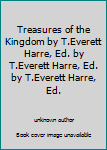 Unknown Binding Treasures of the Kingdom by T.Everett Harre, Ed. by T.Everett Harre, Ed. by T.Everett Harre, Ed. Book