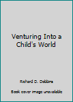 Paperback Venturing Into a Child's World Book