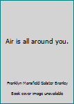Unknown Binding Air is all around you. Book