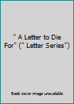 Paperback " A Letter to Die For" (" Letter Series") Book