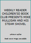 Unknown Binding WEEKLY READER CHILDREN'SD BOOK CLUB PRESENTS MIKE MULLIGAN AND HIS STEAM SHOVEL Book