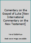 Unknown Binding Comentary on the Gospel of Luke [New International Commentary on the New Testament] Book