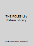 Unknown Binding THE POLES Life Nature Library Book