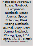 Space Jurnal : Space Notebook: Astronaut Space, Notebook, Composition Notebook, Space Journal, Space Notebook, Blank Writing Notebook, Journal, Diary, Daily Journal Notebook, Writing Book, (251 Pages,
